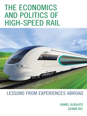 cover image of The Economics and Politics of High-Speed Rail